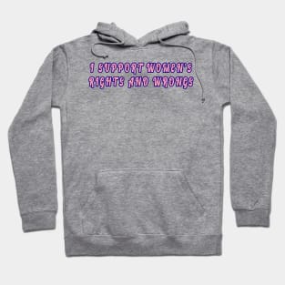 Retro I Support Women's Rights And Wrongs Feminism Meme Hoodie